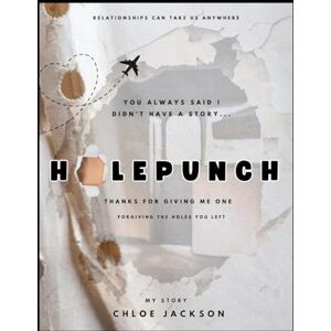 Jackson HOLEPUNCH: A love that tore through me, a journey that remade me Jackson HOLEPUNCH: A love that tore through me, a journey that remade me