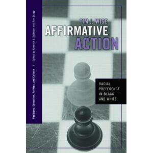 Routledge Affirmative Action: Racial Preference in Black and White (Positions: Education, Politics, and Culture) Routledge Affirmative Action: Racial Preference in Black and White (Positions: Education, Politics, and Culture)