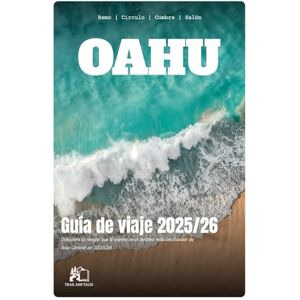 TALES, TRAIL AND GUÍA DE VIAJE DE OAHU 2025-2026: Descubre la magia que espera en el destino más cautivador de Asia Central TALES, TRAIL AND GUÍA DE VIAJE DE OAHU 2025-2026: Descubre la magia que espera en el destino más cautivador de Asia Central