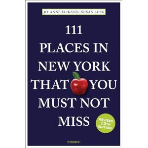 Elikann, Jo-Anne 111 Places in New York That You Must Not Miss: Travel Guide Elikann, Jo-Anne 111 Places in New York That You Must Not Miss: Travel Guide