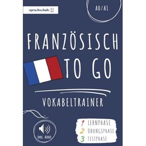 alga, sprachschule Französisch to go Vokabeltrainer: Dein Französisch Vokabelbuch (A1) zum Erlernen neuer Wörter (inkl. Audio) – Vokabeln leicht lernen in 3 Phasen: Lernphase, Übungsphase & Testphase alga, sprachschule Französisch to go Vokabeltrainer: Dein Französisch Vokabelbuch (A1) zum Erlernen neuer Wörter (inkl. Audio) – Vokabeln leicht lernen in 3 Phasen: Lernphase, Übungsphase & Testphase