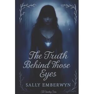 Emberwyn, Sally The Truth Behind Those Eyes Emberwyn, Sally The Truth Behind Those Eyes