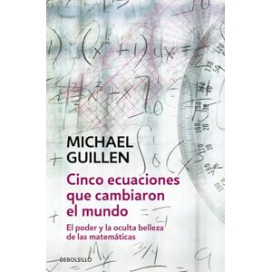 Guillen, Michael Cinco ecuaciones que cambiaron el mundo / Five Equations that Changed World-nal: El poder y la oculta belleza de las matematicas / The Power and ... 99 (Ensayo-ciencia / Science-Essay) Guillen, Michael Cinco ecuaciones que cambiaron el mundo / Five Equations that Changed World-nal: El poder y la oculta belleza de las matematicas / The Power and ... 99 (Ensayo-ciencia / Science-Essay)