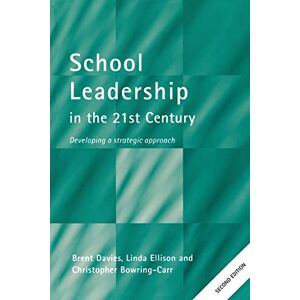 Bowring-Carr, Christopher School Leadership in the 21st Century: Developing A Strategic Approach Bowring-Carr, Christopher School Leadership in the 21st Century: Developing A Strategic Approach