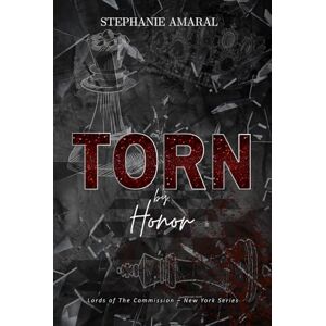 Amaral, Stephanie Torn by Honor: An Enemies to Lovers Arranged Marriage Italian Mafia Romance (Book 2 of Duet) (Lords of The Commission New York) Amaral, Stephanie Torn by Honor: An Enemies to Lovers Arranged Marriage Italian Mafia Romance (Book 2 of Duet) (Lords of The Commission New York)