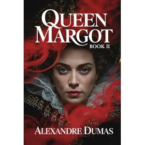 Dumas, Alexandre Queen Margot Book 2: A New Translation Dumas, Alexandre Queen Margot Book 2: A New Translation