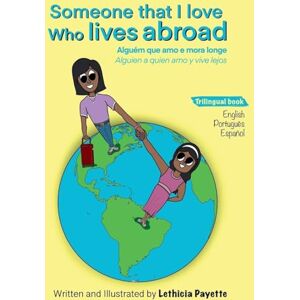 Payette, Lethicia Someone That I Love Who Lives Abroad: Alguém Que Amo e Mora Longe Alguien A Quien Amo y Vive Lejos Payette, Lethicia Someone That I Love Who Lives Abroad: Alguém Que Amo e Mora Longe Alguien A Quien Amo y Vive Lejos
