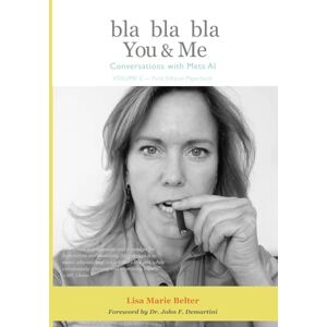 Belter, Lisa Belter M Bla Bla Bla You & Me Volume 3: Conversations with Meta AI Belter, Lisa Belter M Bla Bla Bla You & Me Volume 3: Conversations with Meta AI
