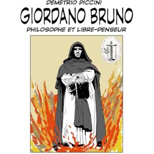 PICCINI, DEMETRIO GIORDANO BRUNO: PHILOSOPHE ET LIBRE PENSEUR PICCINI, DEMETRIO GIORDANO BRUNO: PHILOSOPHE ET LIBRE PENSEUR