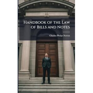 Symantec Handbook of the Law of Bills and Notes Symantec Handbook of the Law of Bills and Notes