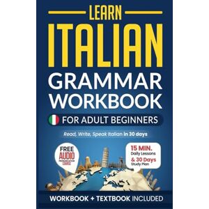 Academy, Speak Abroad Learn Italian: Grammar Workbook + Textbook for Adult Beginners: Master Italian with 15-Minute Lessons, Practical Exercises, and Essential Grammar Rules to Live By (Easy Italian) Academy, Speak Abroad Learn Italian: Grammar Workbook + Textbook for Adult Beginners: Master Italian with 15-Minute Lessons, Practical Exercises, and Essential Grammar Rules to Live By (Easy Italian)