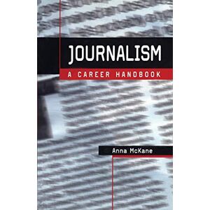 Mckane, Anna Journalism: A Career Handbook (Professional Media Practice) Mckane, Anna Journalism: A Career Handbook (Professional Media Practice)