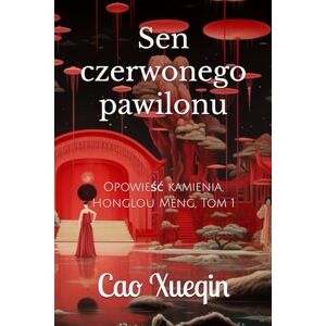Xueqin, Cao Sen czerwonego pawilonu: Opowieść kamienia, Honglou Meng, Tom 1 Xueqin, Cao Sen czerwonego pawilonu: Opowieść kamienia, Honglou Meng, Tom 1