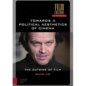 Lie, Sulgi Towards a Political Aesthetics of Cinema: The Outside of Film (Film Culture in Transition) Lie, Sulgi Towards a Political Aesthetics of Cinema: The Outside of Film (Film Culture in Transition)