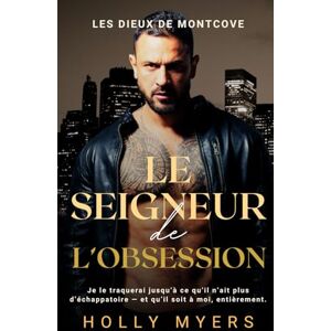 Myers, Holly Le Seigneur de l’Obsession: Une romance dark mafia MM au cœur de Montcove (Les Dieux de Montcove) Myers, Holly Le Seigneur de l’Obsession: Une romance dark mafia MM au cœur de Montcove (Les Dieux de Montcove)