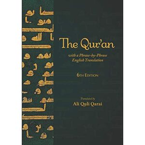 Qarai, Ali Quli The Qur'an: With a Phrase-by-Phrase English Translation Qarai, Ali Quli The Qur'an: With a Phrase-by-Phrase English Translation