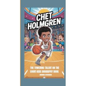 STEVENSON, AMANDA CHET HOLMGREN: THE TOWERING TALENT ON THE COURT: KIDS BIOGRAPHY BOOK STEVENSON, AMANDA CHET HOLMGREN: THE TOWERING TALENT ON THE COURT: KIDS BIOGRAPHY BOOK