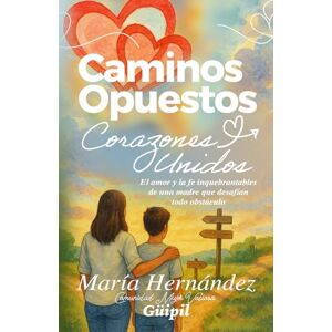 Hernandez, Maria Caminos Opuestos, Corazones Unidos: El amor y la fe inquebrantables de una madre que desafían todo obstáculo. Hernandez, Maria Caminos Opuestos, Corazones Unidos: El amor y la fe inquebrantables de una madre que desafían todo obstáculo.