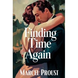 Proust, Marcel Finding Time Again (In Search of Lost Time Vol. 7): A New Translation Proust, Marcel Finding Time Again (In Search of Lost Time Vol. 7): A New Translation