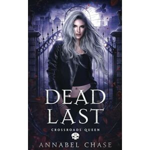 Chase, Annabel Dead Last: 3 (Crossroads Queen) Chase, Annabel Dead Last: 3 (Crossroads Queen)