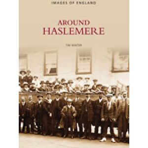 Winter, Tim Around Haslemere (Images of England) Winter, Tim Around Haslemere (Images of England)