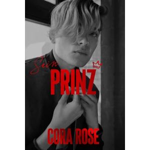 Rose, Cora Sein Prinz (German Edition): 2 (Die Unerwartet Böse) Rose, Cora Sein Prinz (German Edition): 2 (Die Unerwartet Böse)