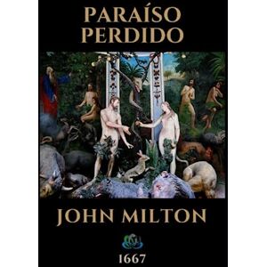 Milton PARAÍSO PERDIDO: 1667 Milton PARAÍSO PERDIDO: 1667