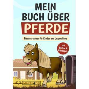 Dieskamp, Carina Mein Buch über Pferde: Pferderatgeber für Kinder und Jugendliche (mit Bildern & Pferdequiz) Dieskamp, Carina Mein Buch über Pferde: Pferderatgeber für Kinder und Jugendliche (mit Bildern & Pferdequiz)