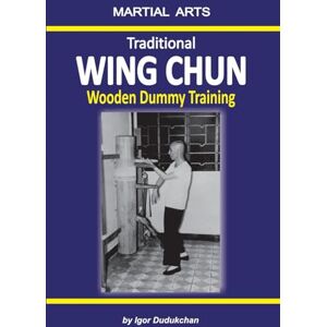 Dudukchan, Igor Traditional Wing Chun Wooden dummy training Dudukchan, Igor Traditional Wing Chun Wooden dummy training