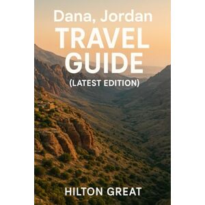 Great, Hilton Dana, Jordan Travel Guide (Latest Edition): Top Attractions, Local Insights, Hidden Gems & Expert Tips Great, Hilton Dana, Jordan Travel Guide (Latest Edition): Top Attractions, Local Insights, Hidden Gems & Expert Tips