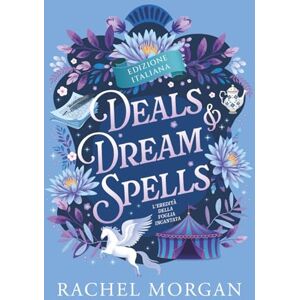 Morgan, Rachel Deals & Dream Spells: Un Fantasy Romantico Regency (L'Eredità della Foglia Incantata) Morgan, Rachel Deals & Dream Spells: Un Fantasy Romantico Regency (L'Eredità della Foglia Incantata)