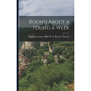 Round About a Pound a Week Round About a Pound a Week