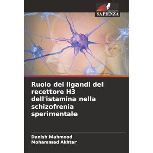 Mahmood, Danish Ruolo dei ligandi del recettore H3 dell'istamina nella schizofrenia sperimentale Mahmood, Danish Ruolo dei ligandi del recettore H3 dell'istamina nella schizofrenia sperimentale