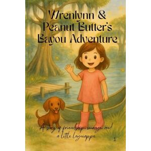 Daigle, Amanda Wrenylnn and Peanut Butter's Bayou Adventure: A story of friendship, courage, and a little lagniappe. Daigle, Amanda Wrenylnn and Peanut Butter's Bayou Adventure: A story of friendship, courage, and a little lagniappe.