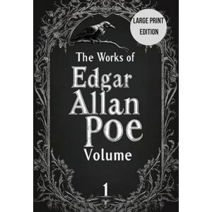 Poe, Edgar Allan The Works of Edgar Allan Poe — Volume 1 (Large Print Edition): Gothic tales, classic detective stories, and poetry exploring human fears, mysteries, and melancholy Poe, Edgar Allan The Works of Edgar Allan Poe — Volume 1 (Large Print Edition): Gothic tales, classic detective stories, and poetry exploring human fears, mysteries, and melancholy