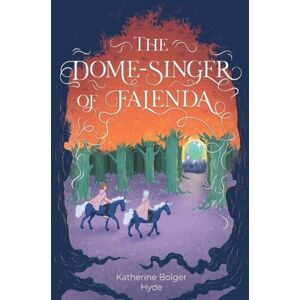 Bolger Hyde, Katherine The Dome-Singer of Falenda Bolger Hyde, Katherine The Dome-Singer of Falenda