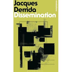 Jacques Derrida Dissemination (Bloomsbury Revelations) Jacques Derrida Dissemination (Bloomsbury Revelations)