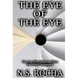 Rocha, N.S. The Eye of the Eye: The One Who Remains When the World Disappears (The LAYCO Framework) Rocha, N.S. The Eye of the Eye: The One Who Remains When the World Disappears (The LAYCO Framework)
