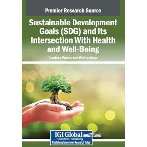 Sustainable Development Goals (SDG) and Its Intersection With Health and Well-Being Sustainable Development Goals (SDG) and Its Intersection With Health and Well-Being