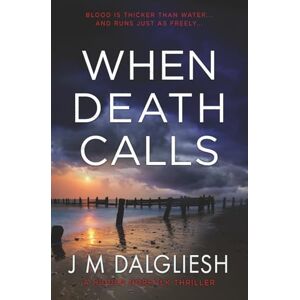 Dalgliesh, J M When Death Calls: A Hidden Norfolk Thriller (Book 16) Dalgliesh, J M When Death Calls: A Hidden Norfolk Thriller (Book 16)