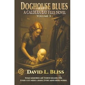 Bliss, David L. Doghouse Blues: A Caldera Bay Files Novel Bliss, David L. Doghouse Blues: A Caldera Bay Files Novel