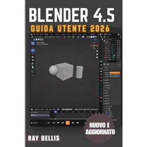 BELLIS, RAY BLENDER 4.5 Guida utente 2026 BELLIS, RAY BLENDER 4.5 Guida utente 2026