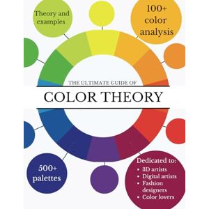 Studio, Breaking The Ultimate Guide of Color Theory: Colors in Harmony: Understanding and Applying Color Theory Studio, Breaking The Ultimate Guide of Color Theory: Colors in Harmony: Understanding and Applying Color Theory