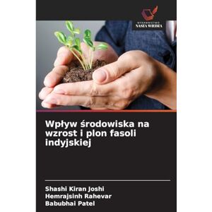 Joshi, Shashi Kiran Wplyw środowiska na wzrost i plon fasoli indyjskiej Joshi, Shashi Kiran Wplyw środowiska na wzrost i plon fasoli indyjskiej