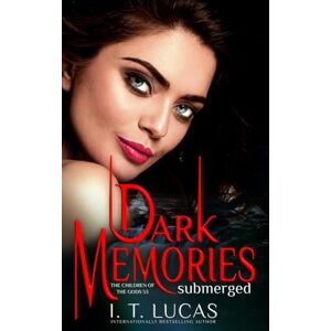 Lucas, I. T. Dark Memories Submerged (The Children Of The Gods Paranormal Romance) Lucas, I. T. Dark Memories Submerged (The Children Of The Gods Paranormal Romance)