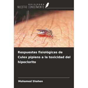 Shahen, Mohamed Respuestas fisiológicas de Culex pipiens a la toxicidad del hipoclorito Shahen, Mohamed Respuestas fisiológicas de Culex pipiens a la toxicidad del hipoclorito