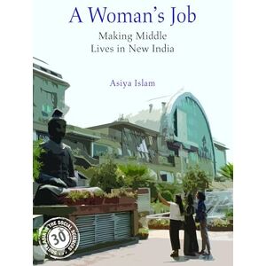 Islam A Woman's Job: Making Middle Lives in New India (South Asia in the Social Sciences) Islam A Woman's Job: Making Middle Lives in New India (South Asia in the Social Sciences)