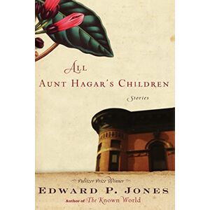 Jones, Edward P All Aunt Hagar's Children: Stories Jones, Edward P All Aunt Hagar's Children: Stories