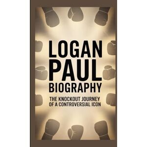 Rolo, Godwin LOGAN PAUL BIOGRAPHY: The Knockout Journey of a Controversial Icon Rolo, Godwin LOGAN PAUL BIOGRAPHY: The Knockout Journey of a Controversial Icon