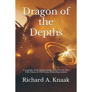 Knaak, Richard A. Legends of the Dragonrealm: Dragon of the Depths Knaak, Richard A. Legends of the Dragonrealm: Dragon of the Depths